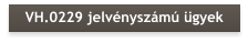 VH.0229 jelvényszámú ügyek