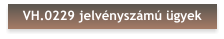 VH.0229 jelvényszámú ügyek